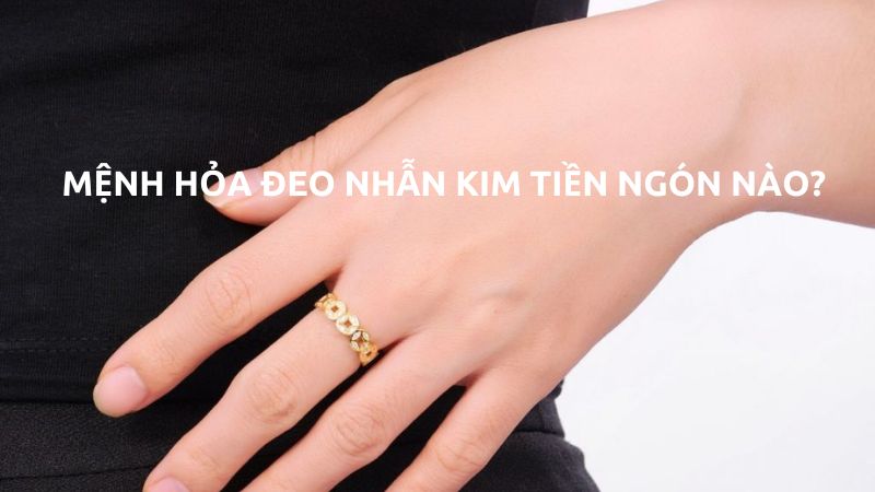 Mệnh Hỏa Đeo Nhẫn Kim Tiền Ngón Nào? Bí Quyết Thu Hút Tài Lộc, May Mắn